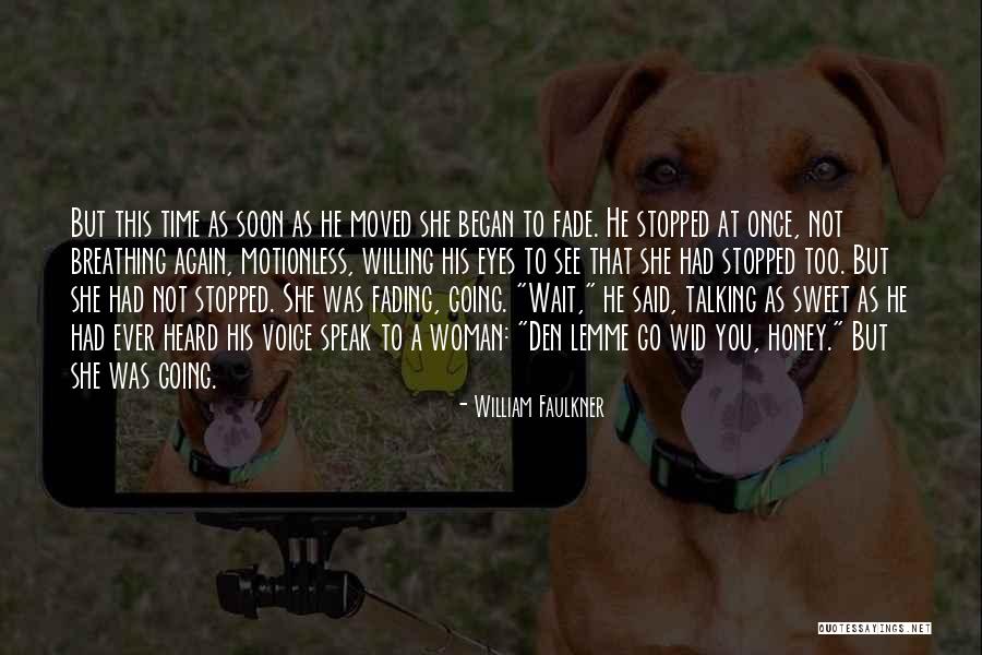 Going To See You Soon Quotes By William Faulkner