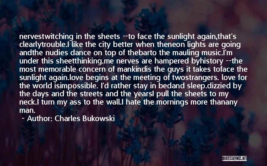 Going To Sleep Love Quotes By Charles Bukowski