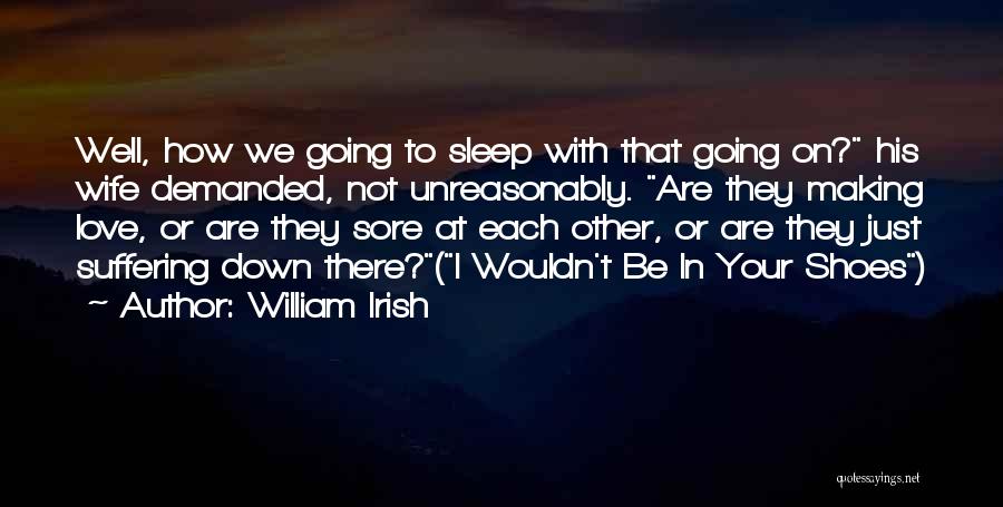 Going To Sleep Love Quotes By William Irish