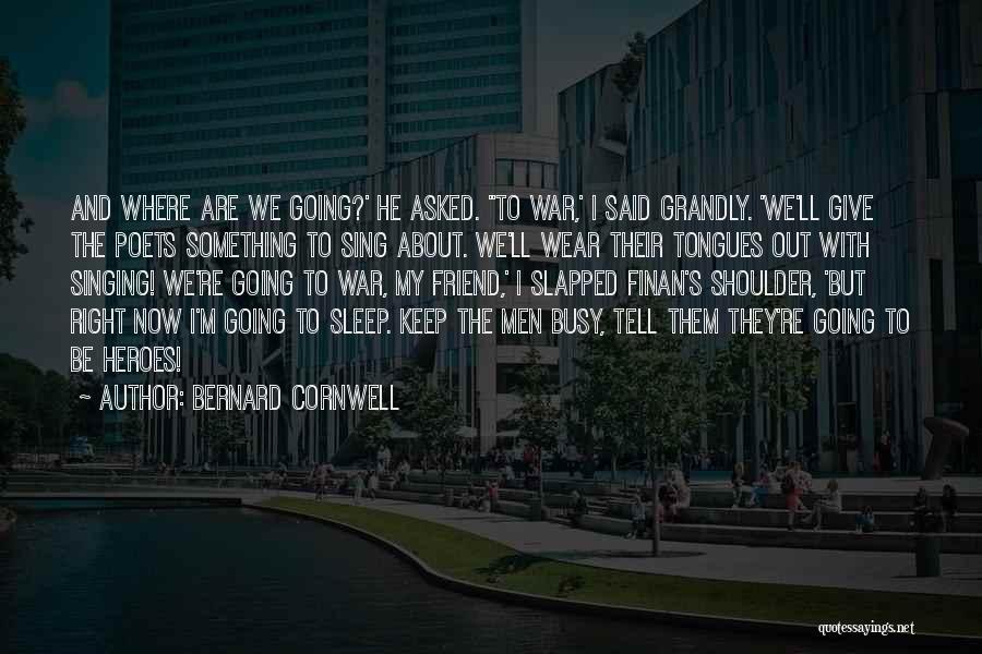 Going To Sleep Now Quotes By Bernard Cornwell