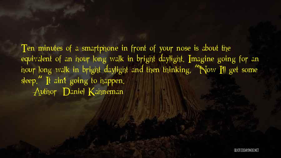 Going To Sleep Now Quotes By Daniel Kahneman