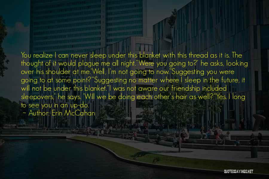 Going To Sleep Now Quotes By Erin McCahan