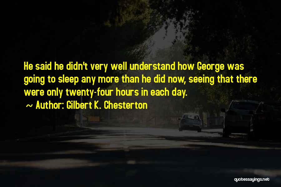 Going To Sleep Now Quotes By Gilbert K. Chesterton