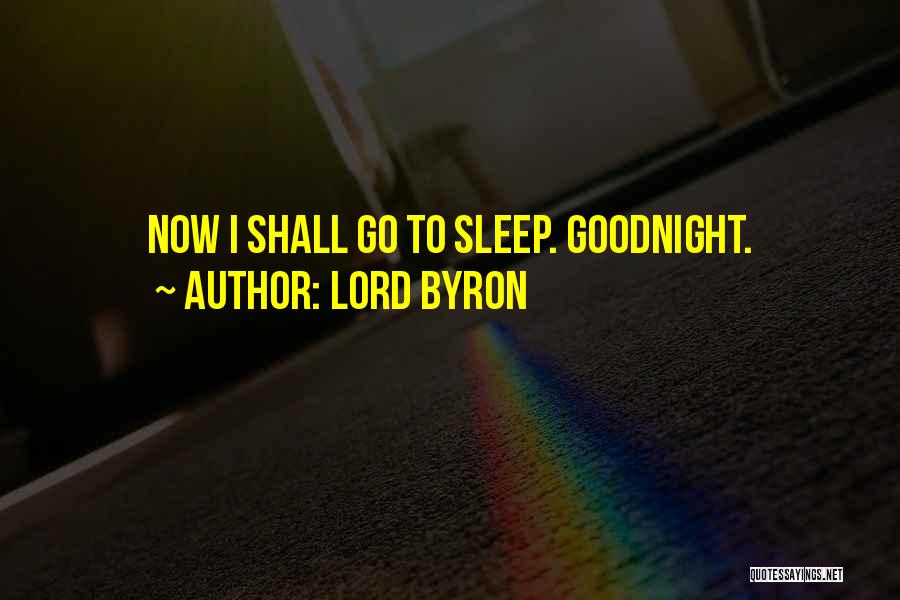 Going To Sleep Now Quotes By Lord Byron