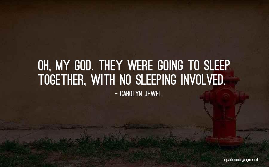 Going To Sleep Quotes By Carolyn Jewel Going To Sleep Quotes By Carolyn Jewel