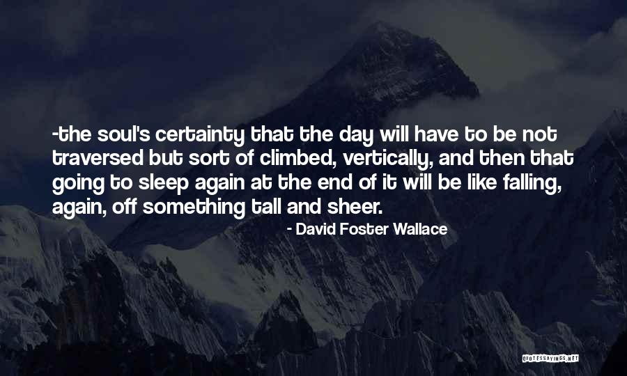 Going To Sleep Quotes By David Foster Wallace