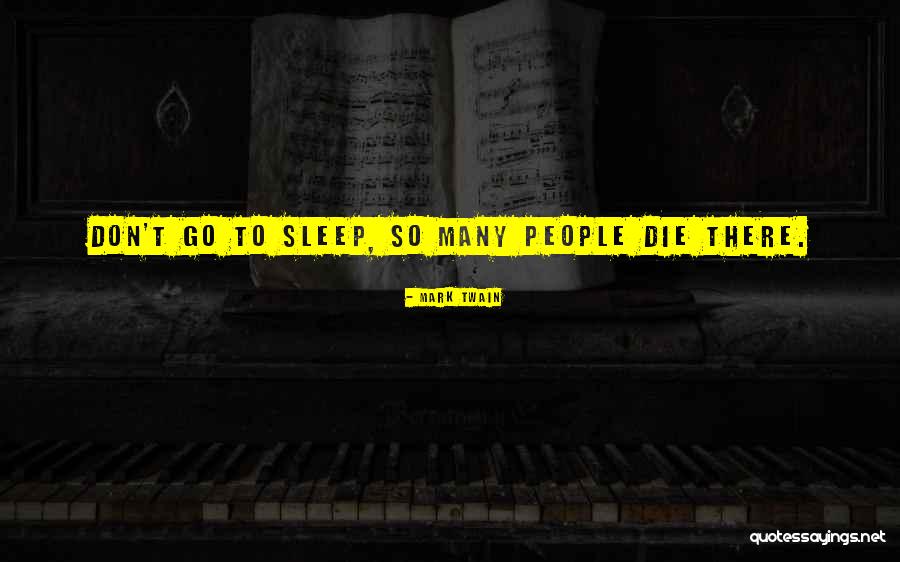 Going To Sleep Quotes By Mark Twain Going To Sleep Quotes By Mark Twain