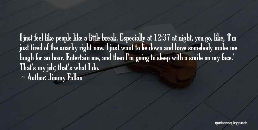 Going To Sleep With A Smile Quotes By Jimmy Fallon