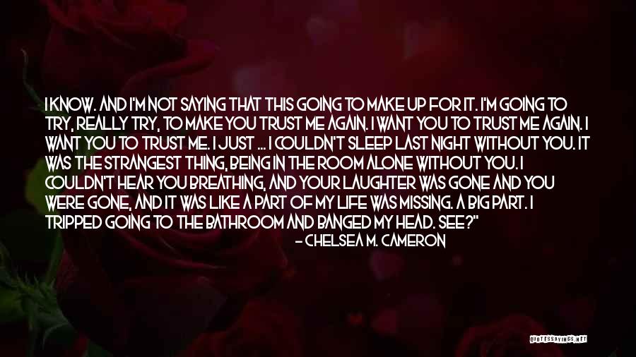Going To Sleep Without You Quotes By Chelsea M. Cameron Going To Sleep Without You Quotes By Chelsea M. Cameron