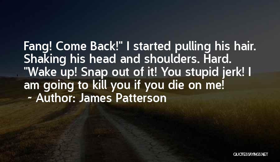 Going To Snap Quotes By James Patterson