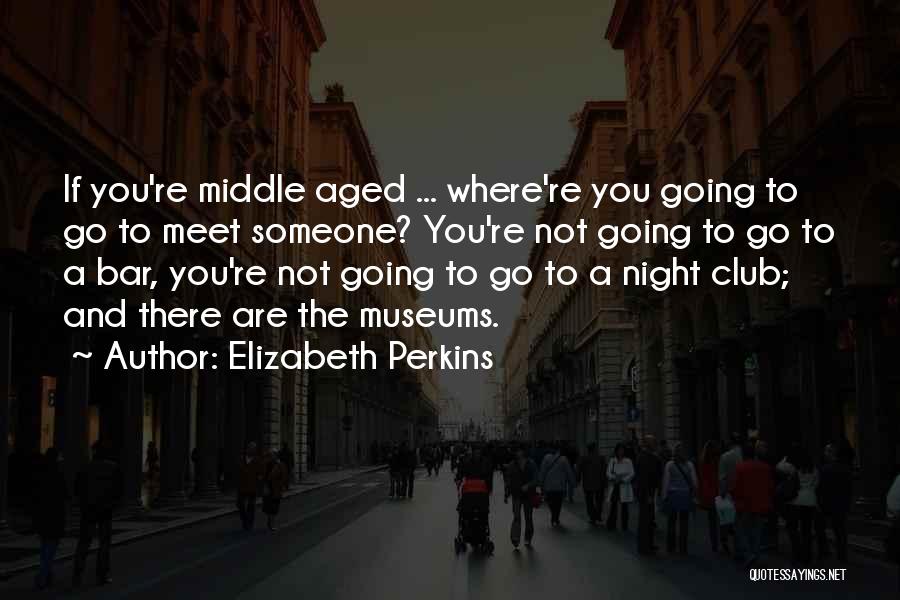 Going To The Bar Quotes By Elizabeth Perkins