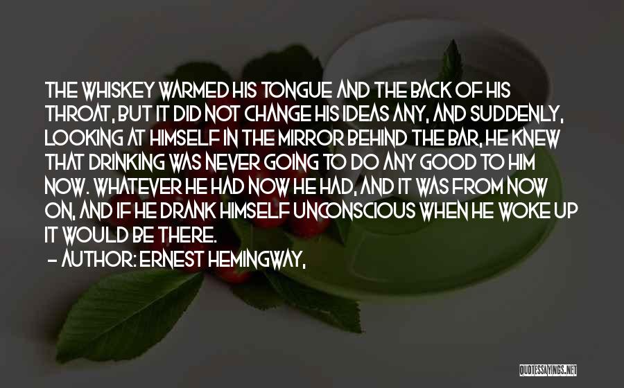 Going To The Bar Quotes By Ernest Hemingway,