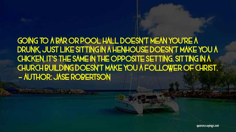 Going To The Bar Quotes By Jase Robertson