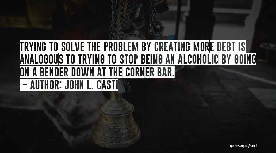 Going To The Bar Quotes By John L. Casti