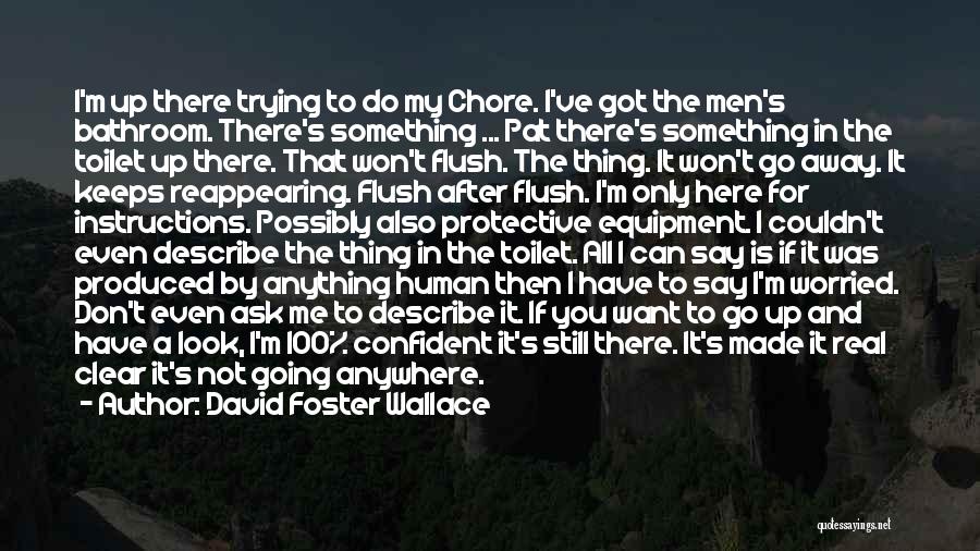 Going To The Bathroom Quotes By David Foster Wallace