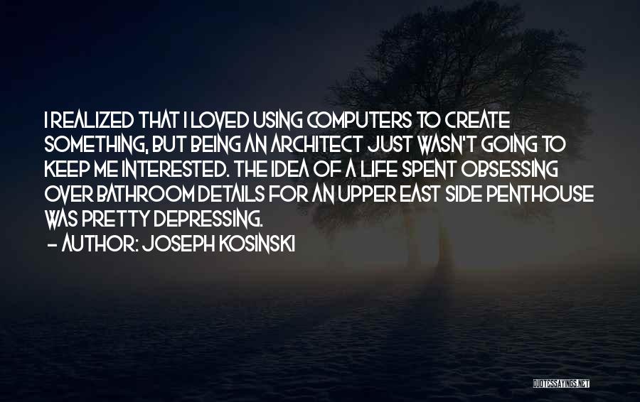 Going To The Bathroom Quotes By Joseph Kosinski