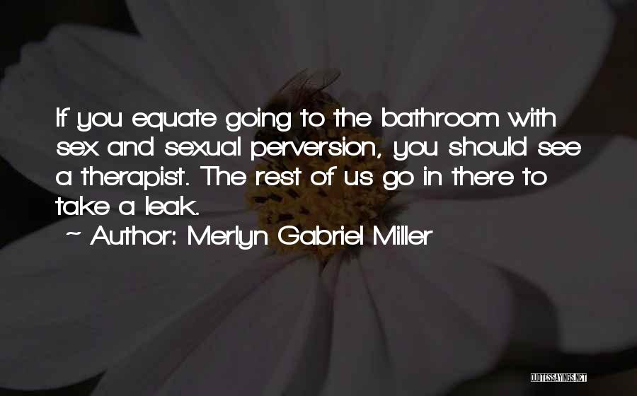 Going To The Bathroom Quotes By Merlyn Gabriel Miller