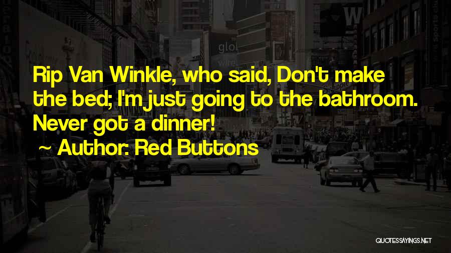 Going To The Bathroom Quotes By Red Buttons