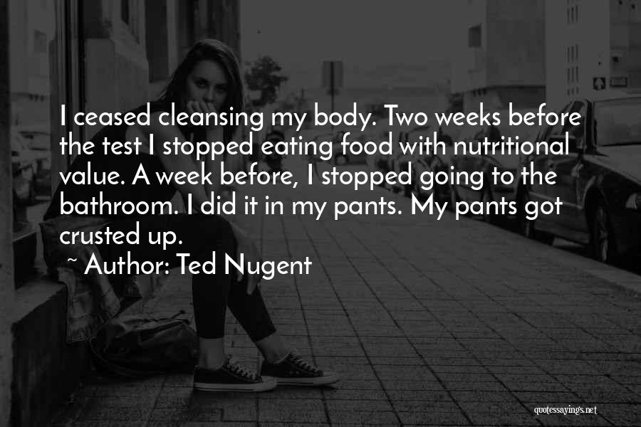 Going To The Bathroom Quotes By Ted Nugent