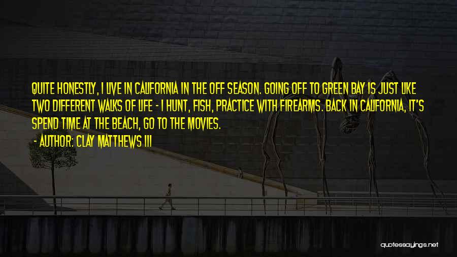 Going To The Beach Quotes By Clay Matthews III