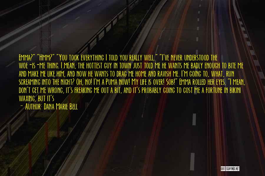 Going To The End Of The Road Quotes By Dana Marie Bell