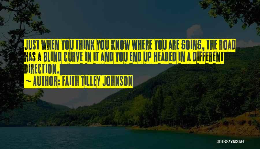 Going To The End Of The Road Quotes By Faith Tilley Johnson