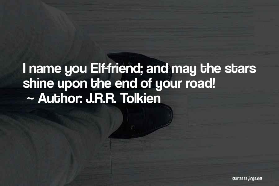 Going To The End Of The Road Quotes By J.R.R. Tolkien
