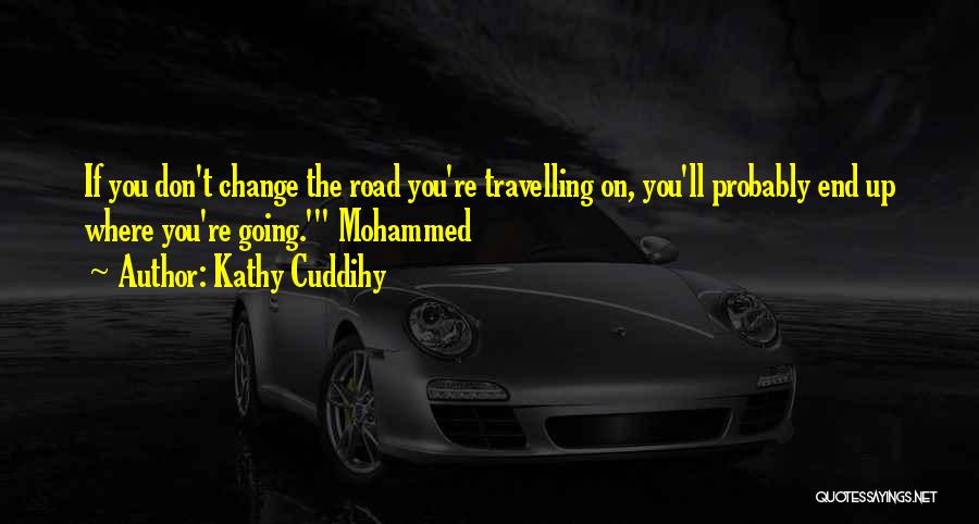 Going To The End Of The Road Quotes By Kathy Cuddihy