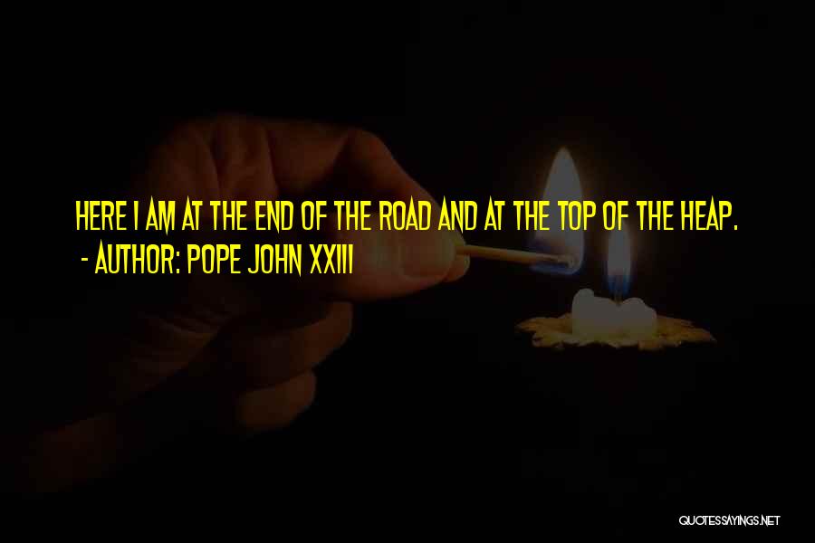 Going To The End Of The Road Quotes By Pope John XXIII