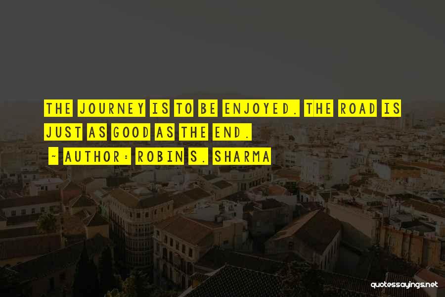 Going To The End Of The Road Quotes By Robin S. Sharma