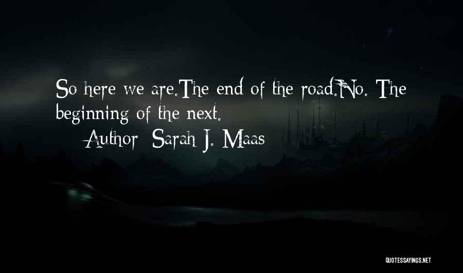 Going To The End Of The Road Quotes By Sarah J. Maas