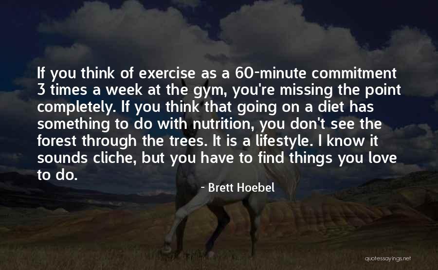Going To The Gym Quotes By Brett Hoebel Going To The Gym Quotes By Brett Hoebel
