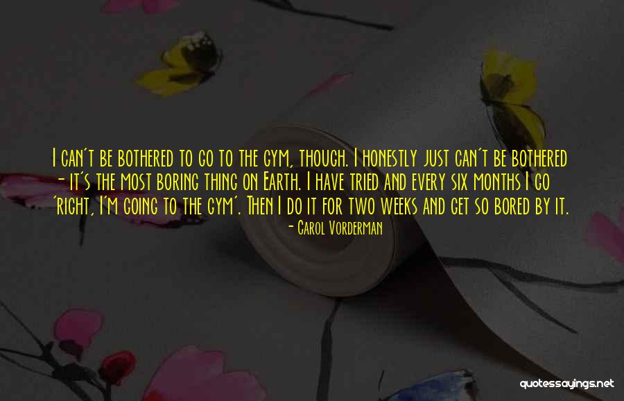 Going To The Gym Quotes By Carol Vorderman Going To The Gym Quotes By Carol Vorderman