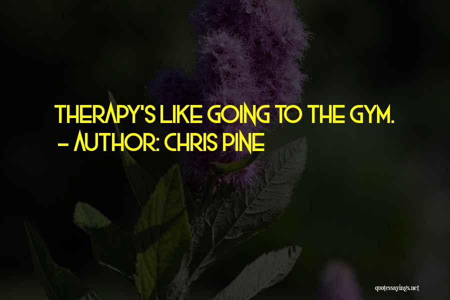 Going To The Gym Quotes By Chris Pine