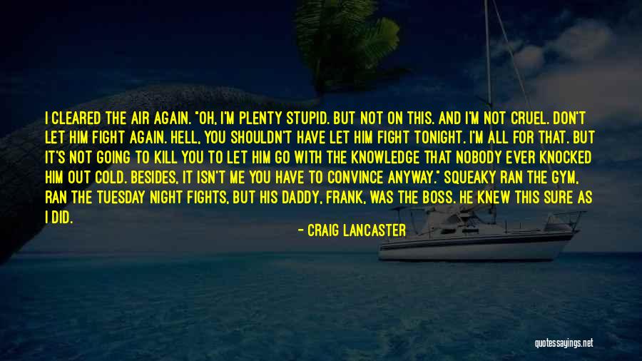 Going To The Gym Quotes By Craig Lancaster Going To The Gym Quotes By Craig Lancaster