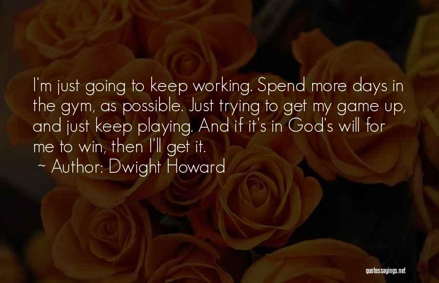 Going To The Gym Quotes By Dwight Howard