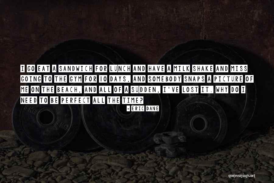 Going To The Gym Quotes By Eric Dane Going To The Gym Quotes By Eric Dane