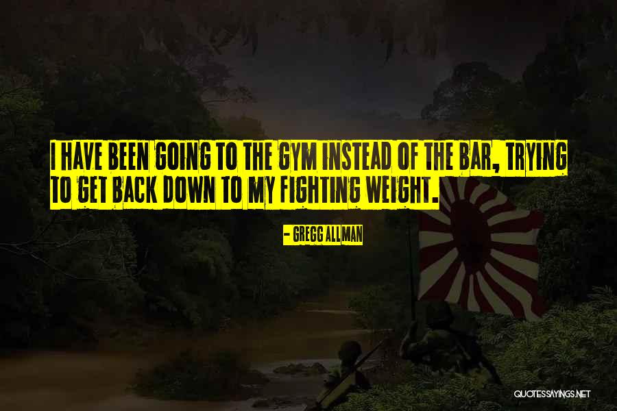 Going To The Gym Quotes By Gregg Allman Going To The Gym Quotes By Gregg Allman