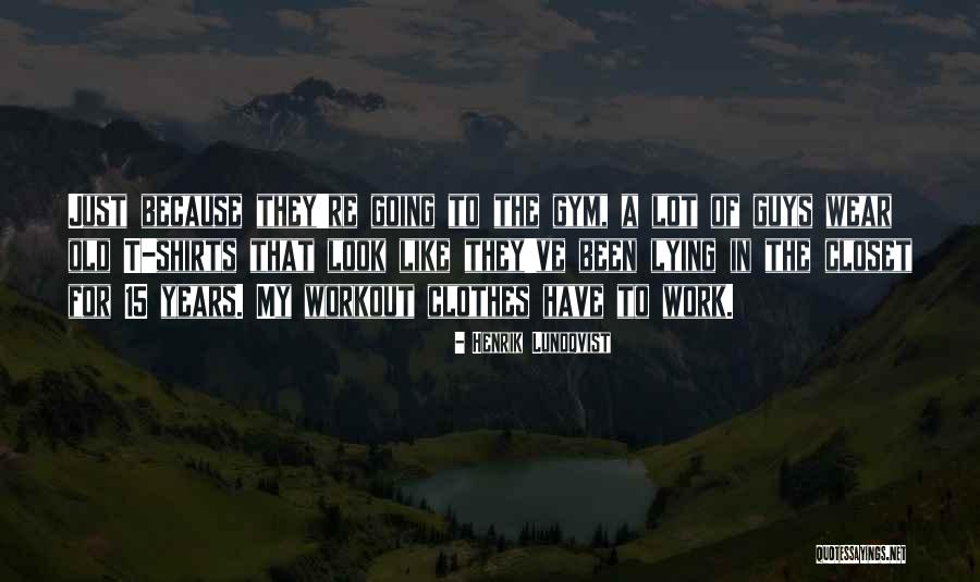 Going To The Gym Quotes By Henrik Lundqvist Going To The Gym Quotes By Henrik Lundqvist