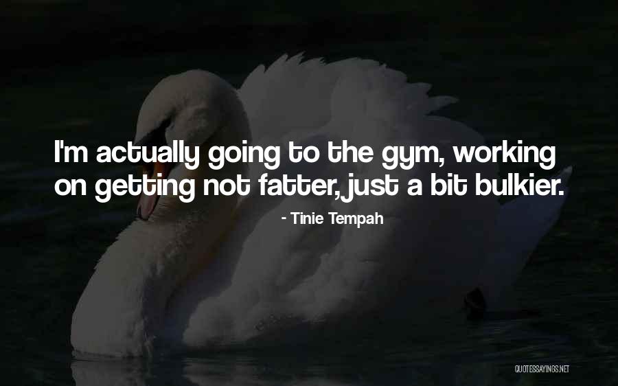 Going To The Gym Quotes By Tinie Tempah