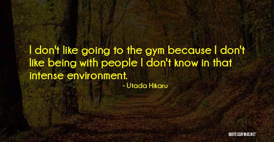 Going To The Gym Quotes By Utada Hikaru Going To The Gym Quotes By Utada Hikaru