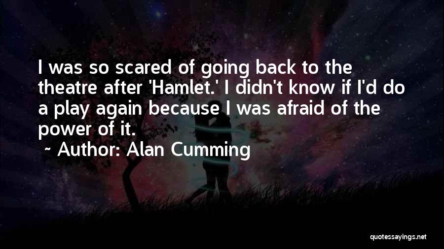 Going To The Theatre Quotes By Alan Cumming