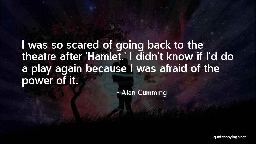 Going To The Theatre Quotes By Alan Cumming