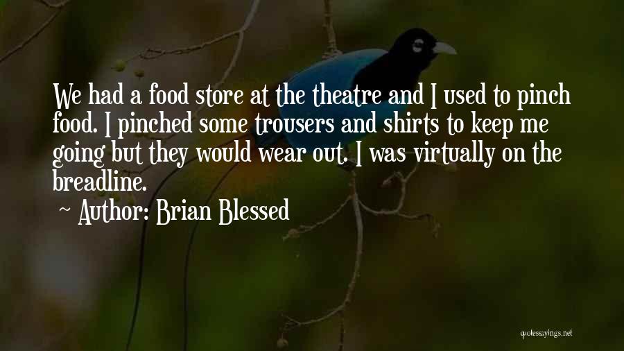 Going To The Theatre Quotes By Brian Blessed
