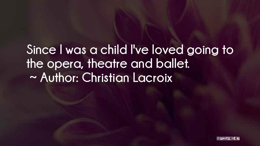 Going To The Theatre Quotes By Christian Lacroix