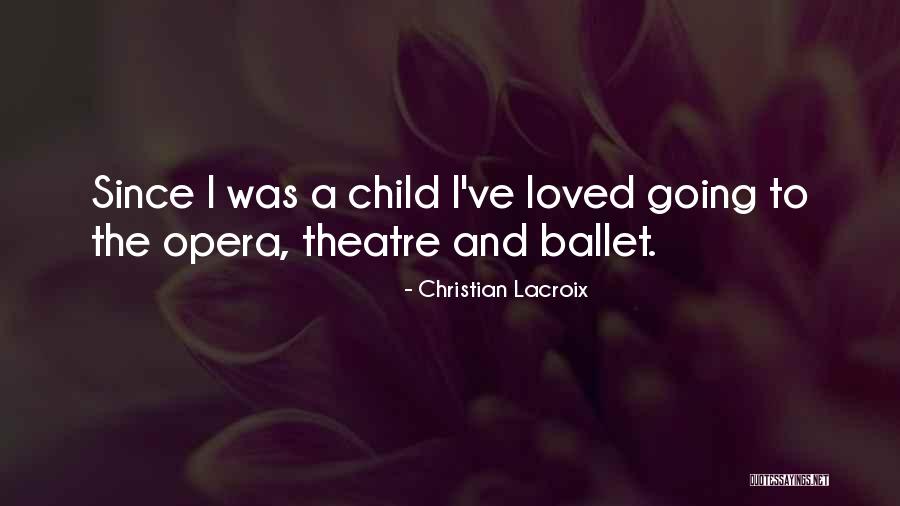 Going To The Theatre Quotes By Christian Lacroix