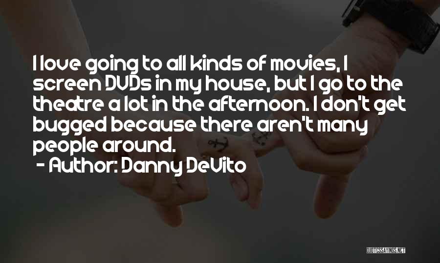Going To The Theatre Quotes By Danny DeVito