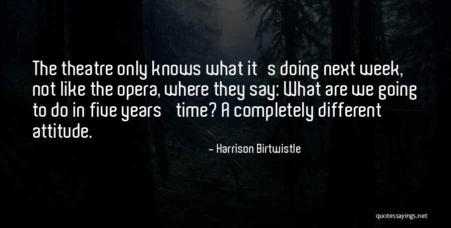 Going To The Theatre Quotes By Harrison Birtwistle