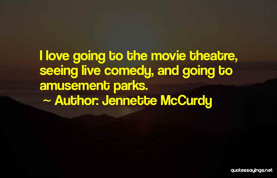 Going To The Theatre Quotes By Jennette McCurdy