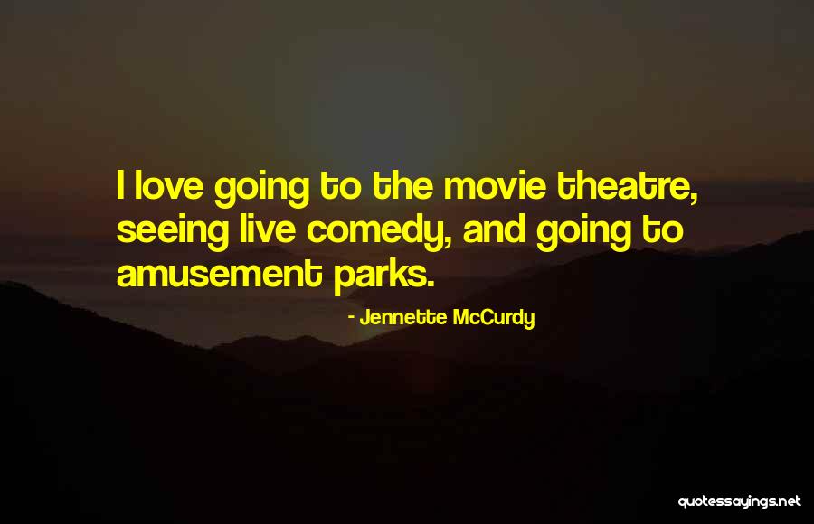 Going To The Theatre Quotes By Jennette McCurdy